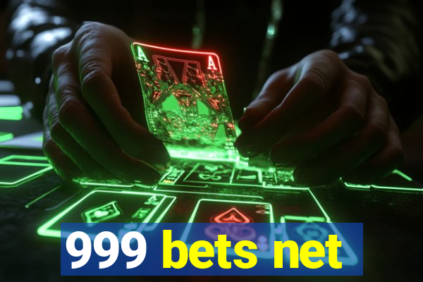 999 bets net